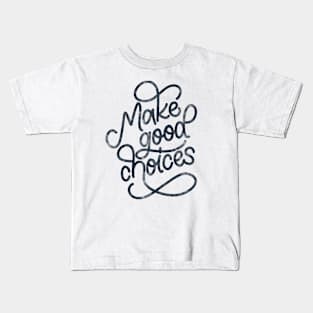 Make Good Choices Kids T-Shirt